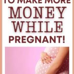 How to Make Money While Pregnant